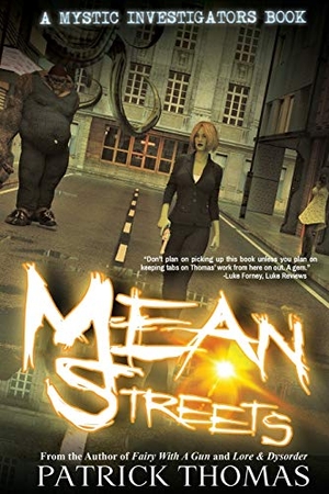 Thomas, Patrick. Mystic Investigators - Mean Streets: a Mystic Investigators book. Padwolf Publishing Inc., 2019.