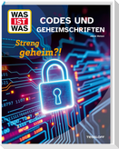 WAS IST WAS Codes und Geheimschriften. Streng geheim?!
