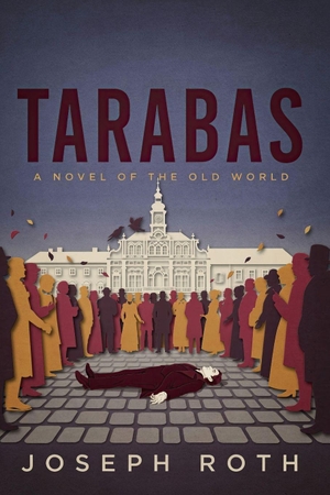Roth, Joseph. Tarabas (A Guest on Earth) - A New Translation. Independently published, 2026.