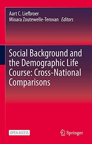 Zoutewelle-Terovan, Mioara / Aart C. Liefbroer (Hrsg.). Social Background and the Demographic Life Course: Cross-National Comparisons. Springer International Publishing, 2021.