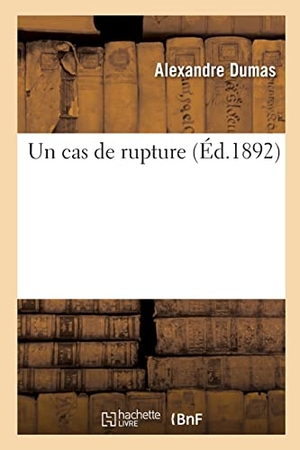 Dumas, Alexandre. Un cas de rupture. Hachette Livre, 2022.