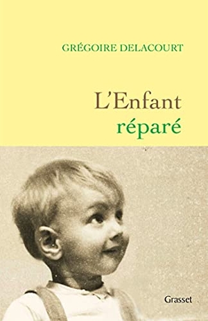 Delacourt, Grégoire. L'enfant réparé. Grasset, 2021.