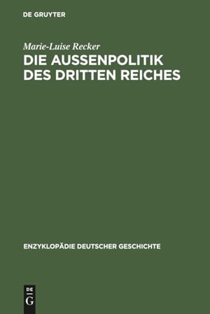 Recker, Marie-Luise. Die Außenpolitik des Dritten Reiches. De Gruyter Oldenbourg, 1990.