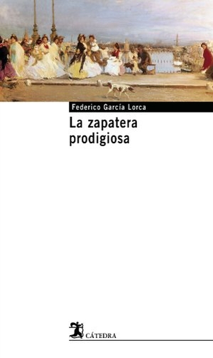 García Lorca, Federico / Paloma Pedrero. La zapatera prodigiosa. Ediciones Cátedra, 2004.