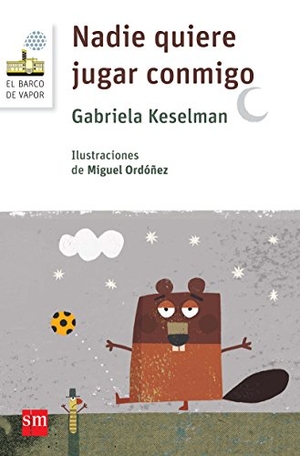 Keselman, Gabriela. Nadie quiere jugar conmigo. Fundación Santa María-Ediciones SM, 2015.
