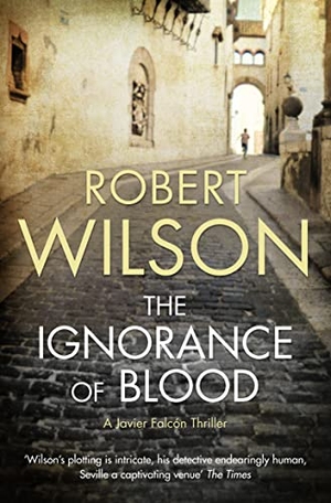 Wilson, Robert. The Ignorance of Blood. HarperCollins, 2009.