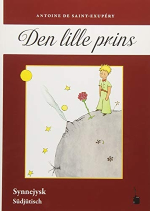 Saint-Exupéry, Antoine de. Der Kleine Prinz - Den lille prins - AEwesått te synnejysk. Edition Tintenfaß, 2018.