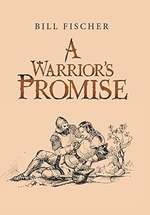 Fischer, Bill. A Warrior's Promise. iUniverse, 2022.