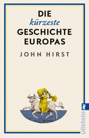 Hirst, John. Die kürzeste Geschichte Europas - Was unsere Kultur im Innersten zusammenhält: Ein Australier geht dem Mythos Europa auf die Spur. Ullstein Taschenbuchvlg., 2026.