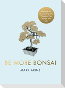 Be More Bonsai