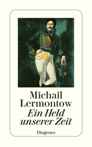 Lermontow, Michail J.. Ein Held unserer Zeit. Diogenes Verlag AG, 2009.