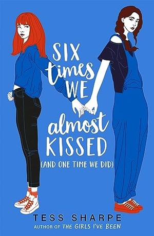 Sharpe, Tess. Six Times We Almost Kissed (And One Time We Did). Hachette Children's  Book, 2023.
