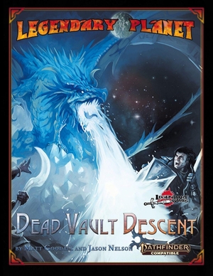 Nelson, Jason / Godek III, John et al. Legendary Planet - Dead Vault Descent (PF2). Independently published, 2026.