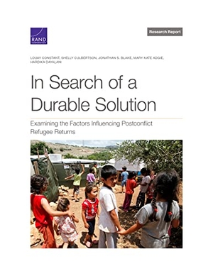 Constant, Louay / Culbertson, Shelly et al. In Search of a Durable Solution - Examining the Factors Influencing Postconflict Refugee Returns. RAND Corporation, 2021.