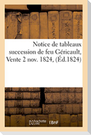 Notice de Tableaux Succession de Feu Géricault, Vente 2 Nov. 1824,