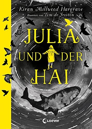 Millwood Hargrave, Kiran. Julia und der Hai - Lass dich mitreißen von dieser ergreifenden Geschichte über psychische Gesundheit, Freundschaft und Familie. Das Kinderbuch-Highlight des Jahres - auch für Erwachsene!. Loewe Verlag GmbH, 2023.