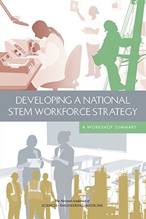 National Academies of Sciences Engineering and Medicine / Policy And Global Affairs et al. Developing a National STEM Workforce Strategy - A Workshop Summary. National Academies Press, 2016.