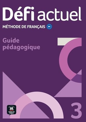 Défi actuel 3 B1. Guide pédagogique - Méthode de français. Guide pédagogique. Klett Sprachen GmbH, 2026.