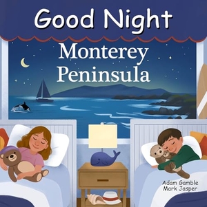 Gamble, Adam / Mark Jasper. Good Night Monterey Peninsula. Good Night Books, 2025.