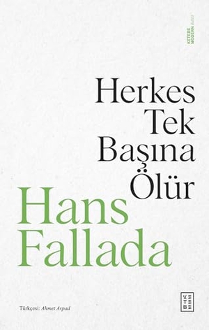 Fallada, Hans. Herkes Tek Basina Ölür. Ketebe Yayinlari, 2024.