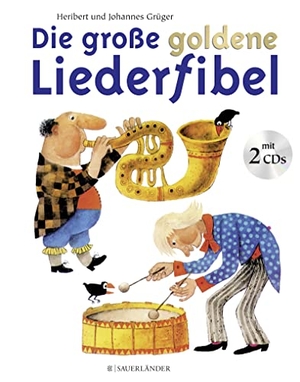 Grüger, Heribert / Johannes Grüger. Die große goldene Liederfibel. Mit 2 CDs - Buch und Doppel-CD. FISCHER Sauerländer, 2000.