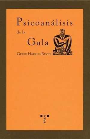 Alemán, Jorge / Gisele Harrus-Revidi. Psicoanálisis de la gula. Ediciones Trea, S.L., 2004.