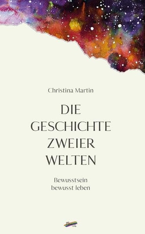 Martin, Christina. Die Geschichte zweier Welten - Bewusstsein bewusst leben. Spirit Rainbow Verlag, 2023.