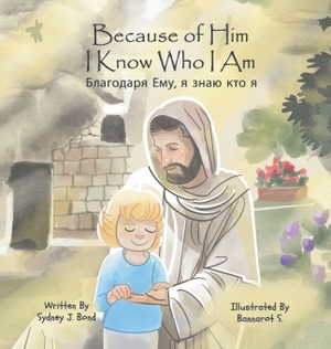 Bond, Sydney J. Because of Him I Know Who I Am - A Christ-Centered Guide to Mantra, Movement, and Mindfulness in English and Russian. Pangea World Language, LLC, 2025.