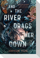 And the River Drags Her Down