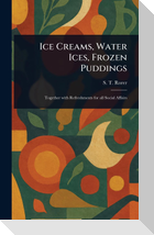 Ice Creams, Water Ices, Frozen Puddings