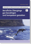 Berufliche Übergänge gut bewältigen und kompetent gestalten