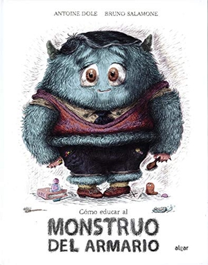 Broseta, Teresa / Antoine Dole. Cómo educar al monstruo del armario. ALGAR EDITORIAL, 2020.