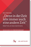 "Denn in der Zeit lebt immer auch eine andere Zeit"
