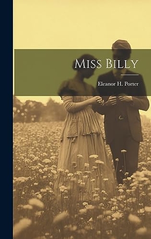 Porter, Eleanor H.. Miss Billy. Legare Street Press, 2023.