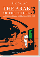 The Arab of the Future 3: A Childhood in the Middle East, 1985-1987