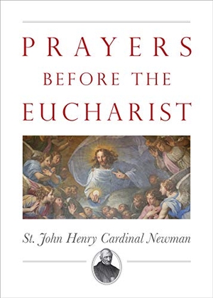 Newman, John Henry. Prayers Before the Eucharist. Tan Books, 2019.