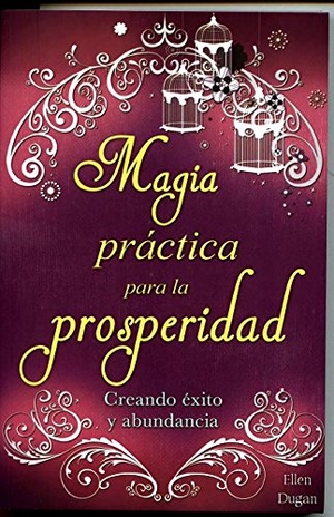 Dugan. Magia Practica Para La Prosperidad: Practical Magic for Prosperity. Tomo, 2014.