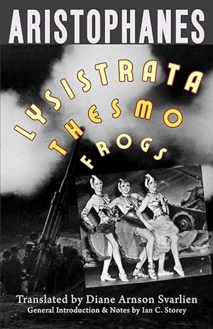 Aristophanes. Lysistrata, Women at the Thesmophoria, Frogs. Hackett Publishing Co, Inc, 2024.