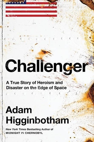 Higginbotham, Adam. Challenger - A True Story of Heroism and Disaster on the Edge of Space. Penguin Books Ltd, 2024.