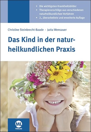 Steinbrecht-Baade, Christine / Jutta Wensauer. Das Kind in der naturheilkundlichen Praxis. mgo fachverlage, 2017.