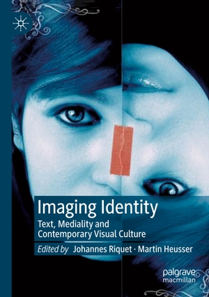 Heusser, Martin / Johannes Riquet (Hrsg.). Imaging Identity - Text, Mediality and Contemporary Visual Culture. Springer International Publishing, 2020.