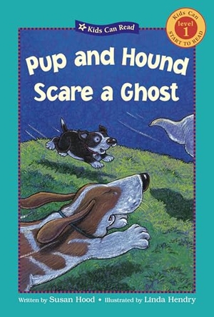 Hood, Susan. Pup and Hound Scare a Ghost. Kids Can Press, 2007.