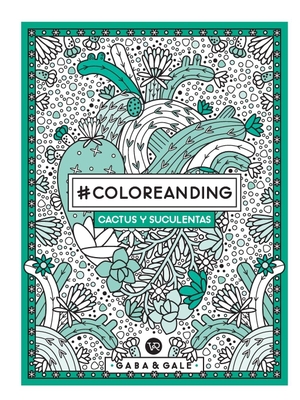 Gaba / Gale. #Coloreanding: Cactus Y Suculentas. VR Editoras, 2019.