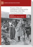 Prisoners of War and Local Women in Europe and the United States, 1914-1956