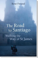 The Road to Santiago: Walking the Way of St James