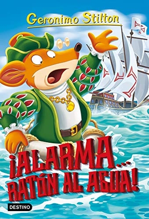 Stilton, Geronimo. Alarma-- ¡ratón al agua!. Destino Infantil & Juvenil, 2019.
