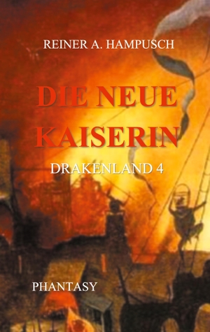 Hampusch, Reiner. Die neue Kaiserin - Drakenland 4. Books on Demand, 2021.