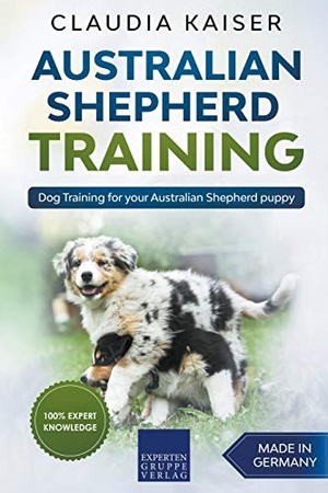 Kaiser, Claudia. Australian Shepherd Training - Dog Training for Your Australian Shepherd Puppy. ZZZ_Nicht_BenutzenClaudia Kaiser, 2020.