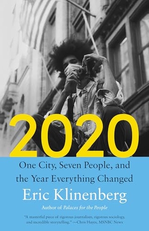 Klinenberg, Eric. 2020 - One City, Seven People, and the Year Everything Changed. Knopf Doubleday Publishing Group, 2025.
