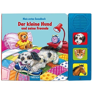 Trötsch Verlag GmbH & Co. KG (Hrsg.). Trötsch Tierstimmenbuch Der kleine Hund und seine Freunde - Beschäftigungsbuch Soundbuch Geräuschebuch Musikbuch Liederbuch. Trötsch Verlag GmbH, 2020.